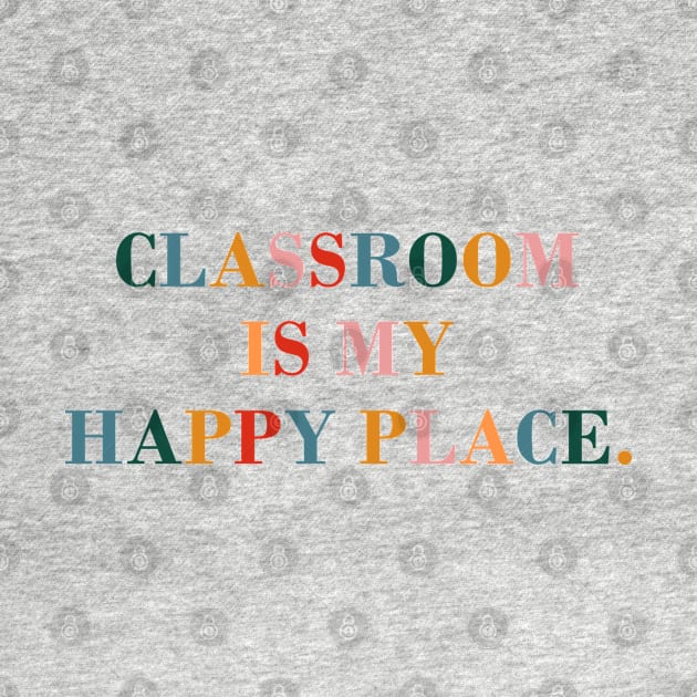 Classroom is My Happy Place. by CityNoir